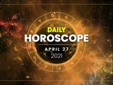 Daily Horoscope: 27 April 2021