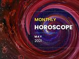 Monthly Horoscope Predictions May 2021