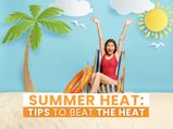 Summer Heat Tips: What To Wear, What To Eat And How To Beat The Heat