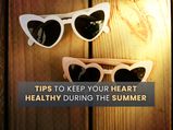 Tips To Keep Your Heart Healthy During The Summer
