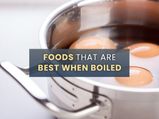 Foods That Are Best When Boiled And Healthy Boiled Food Recipes