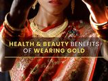 Akshaya Tritiya 2023: Health And Beauty Benefits Of Gold You May Not Know!