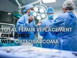 Prominent Hospital Performs Total Femur Replacement On A Child With Osteosarcoma