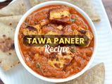 Tawa Paneer Recipe: Here’s How To Make It In Less Time