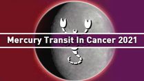Mercury Transit in Cancer 2021: Effects On Different Zodiac Signs
