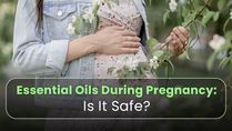 Essential Oils During Pregnancy: Is It Safe? Oils To Use And Avoid