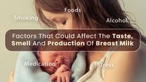 Factors That Could Affect The Taste, Smell And Production Of Breast Milk