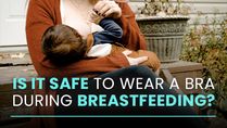 Is It Safe To Wear A Bra During Breastfeeding?
