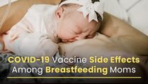 COVID Vaccine For Breastfeeding Moms: Are There Any Side Effects?