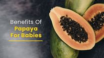 Some Amazing Benefits Of Papaya For Babies