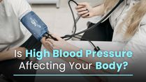 Is High Blood Pressure (Hypertension) Affecting Your Body? 15 Negative Effects Of High BP & Ways To Manage It