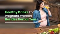 11 Best And Healthy Drinks For Pregnant Women Besides Herbal Teas