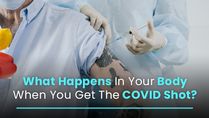 What Happens To Your Body When You Get The COVID-19 Vaccine Shot?