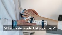 What Is Juvenile Osteoporosis? Causes, Symptoms, Complications And Treatments
