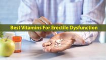 6 Best Vitamins For Erectile Dysfunction: Know How They Help Treat Or Manage The Condition