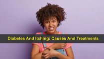 Diabetes And Itching: What Are The Causes Of Itching In Diabetics And How To Treat Them?