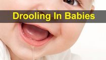 Drooling In Babies: Causes, Benefits, Complications, Treatments And How To Manage