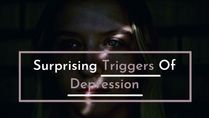 16 Surprising Triggers Of Depression: All The Reasons That Could Cause Depression