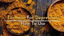 Turmeric For Depression: Does It Help Ease The Symptoms? How To Use