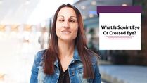 What Is Squint Or Crossed Eye? Causes, Symptoms, Complications And Treatments