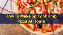 Treat For Seafood Lovers: How To Make Spicy Shrimp Pizza At Home