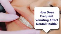 World Oral Health Unified Week: How Does Frequent Vomiting Affect Oral Health? Ways To Prevent Teeth Damage