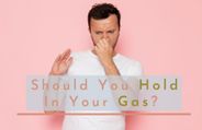 Should You Hold In Gas? Is It Healthy?
