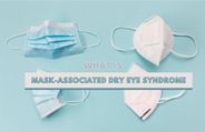 Eyes Getting Dry After Wearing Masks? Here’s What You Need To Know About Mask-Associated Dry Eye Syndrome