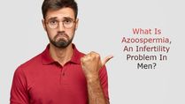 What Is Azoospermia, An Infertility Problem In Men? Is ‘3D-Printed Sperm’ A New Hope?