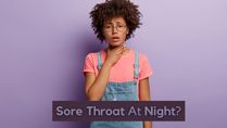 Sore Throat At Night? Foods To Eat And Avoid