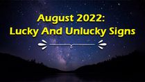 August 2022: Check Out The Lucky And Unlucky Signs This Month