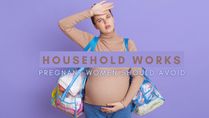 7 Household Chores Pregnant Women Should Avoid