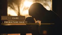 How To Care For A Premature Baby? 7 Things Parents Need to Know