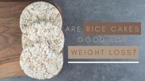 Are Rice Cakes Healthy? Do They Help With Weight Loss?