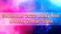 September 2022: Lucky And Unlucky Zodiac Signs This Month