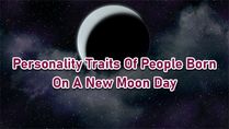 Born On A New Moon Day? Characteristics, Perspectives, Advantages And Disadvantages