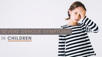 Dengue In Children: 8 Serious Symptoms Parents Should Know