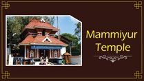 Mammiyoor Mahadeva Temple At Guruvayoor: Architecture, Legend, Time, Festivals, Offerings, And How To Reach