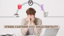 Can Stress And Caffeine Adversely Affect Male Fertility?
