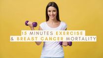 15 Minutes Of Exercise Can Reduce Breast Cancer Mortality By 60%