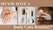 Do You Have A Body Care Routine? Its High Time You Do! Steps To Follow