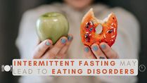 Intermittent Fasting May Lead To Eating Disorders: Here's How