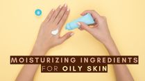 Moisturising Ingredients For Oily Skin: Make Sure Your Moisturiser Have These Five Ingredients