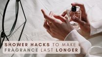Shower Hacks To Make Your Fragrance Last All Day Long