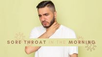 Sore Throat In The Morning: Causes And Ways To Manage It