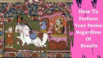 How To Perform Your Duties Regardless Of Results, Take A Cue From Mahabharata