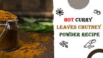 How To Prepare A Sizzling Hot Curry Leaves Chutney Powder Recipe