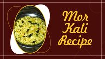 How To Prepare Forgotten Yet Very Delicoius Mor Kali Recipe