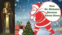 Christmas 2022: How St. Nicholas Became Santa Claus