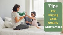 Tips For Buying Good Quality Mattresses, How You Can Choose Right One For Yourself